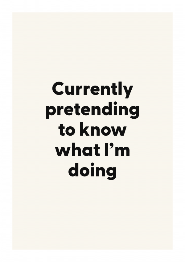 Currently pretending to know what I’m doing