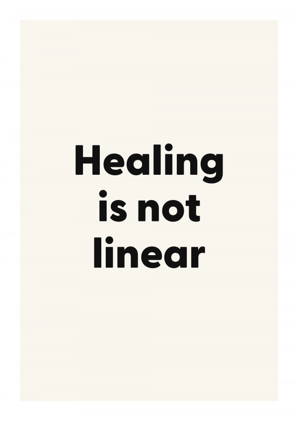 Healing is not linear