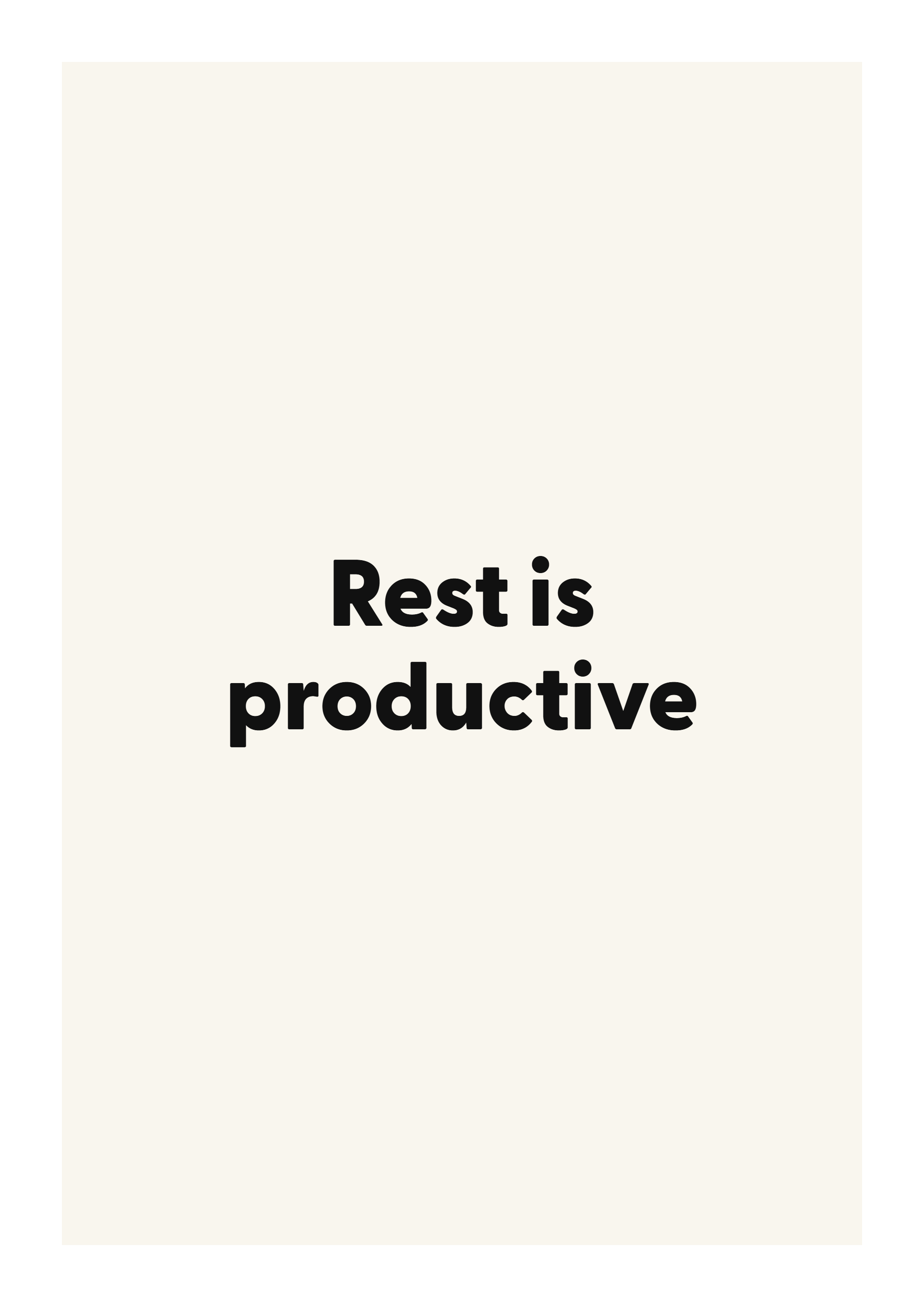 Rest is productive