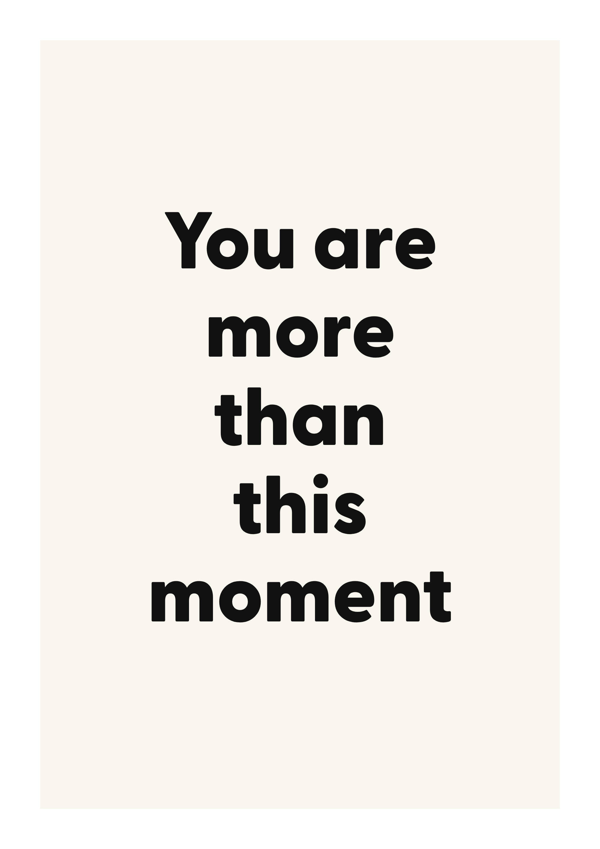 You are more than this moment