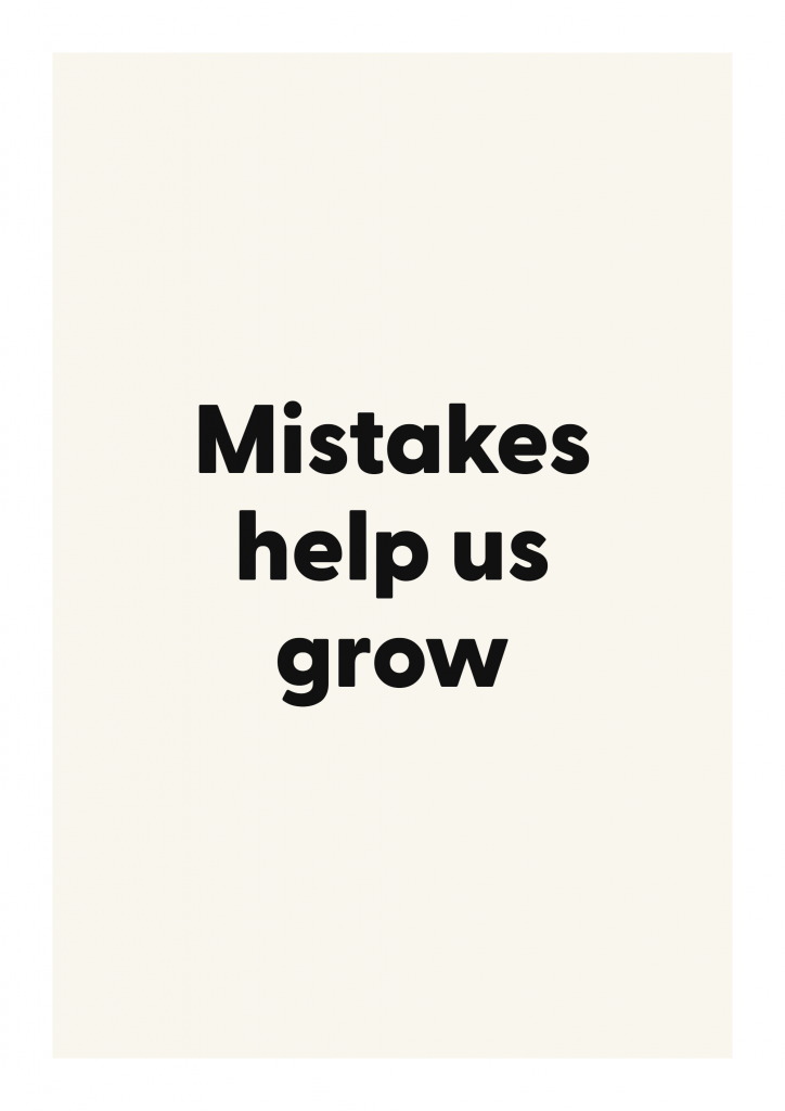 Mistakes help us grow