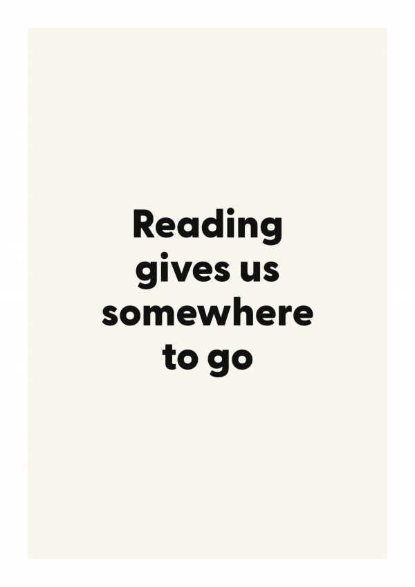 Reading gives us somewhere to go