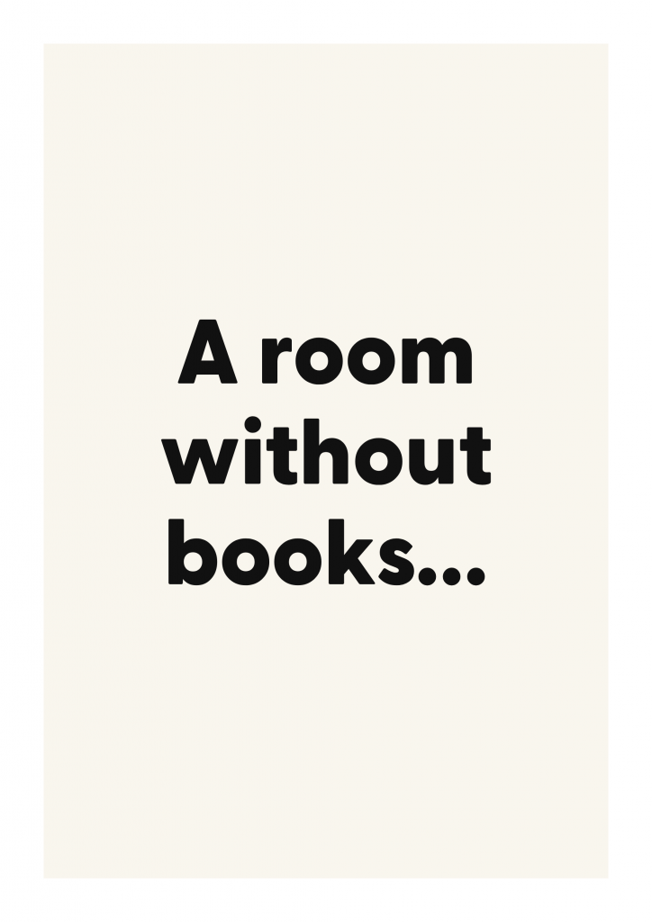 A room without books...