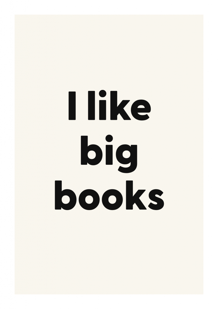 I like big books