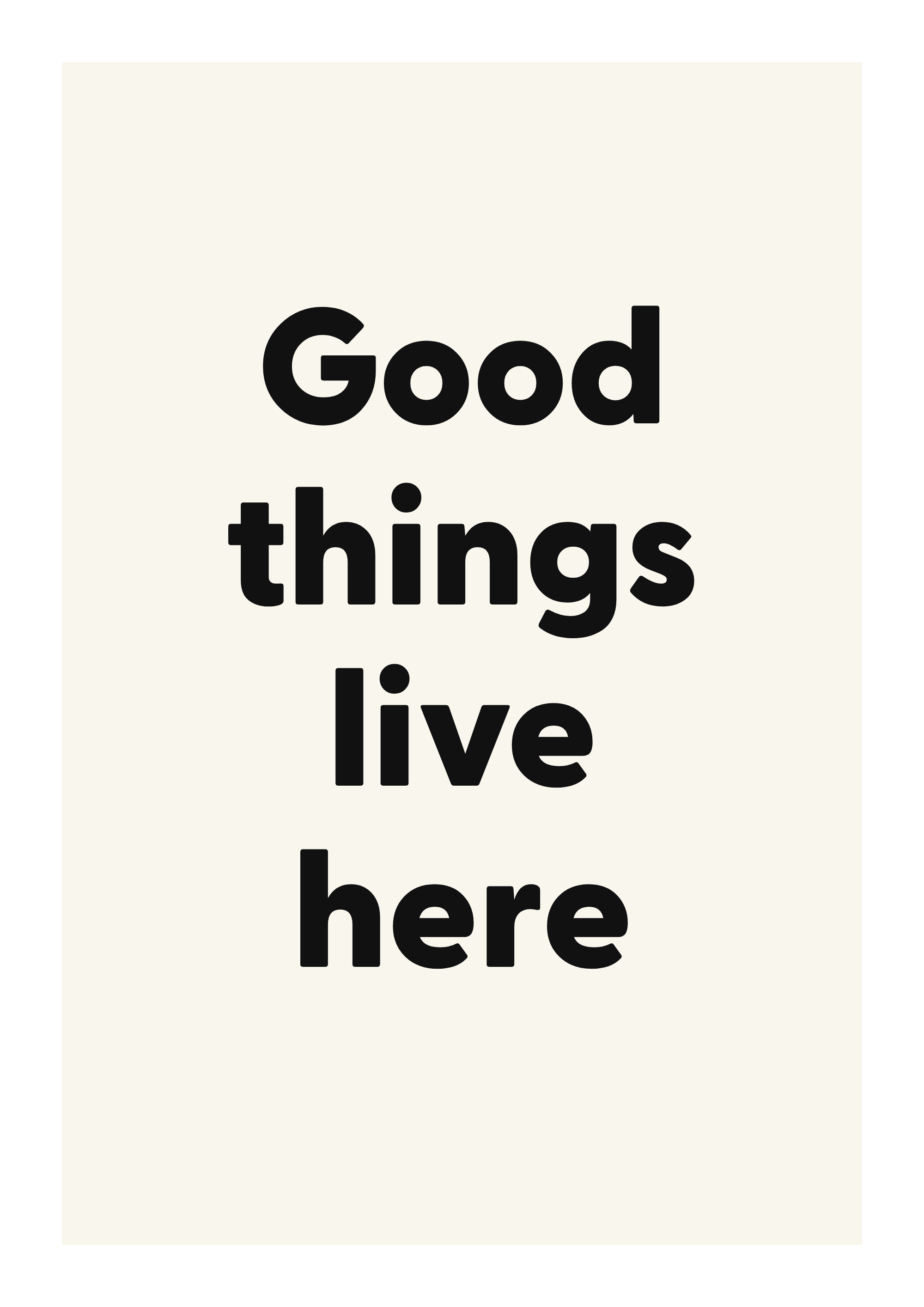 Good things live here