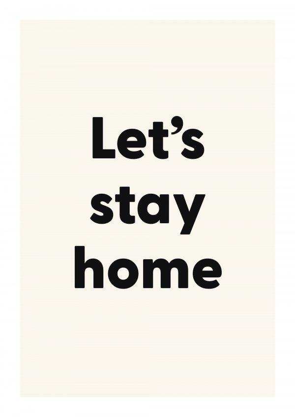 Let’s stay home
