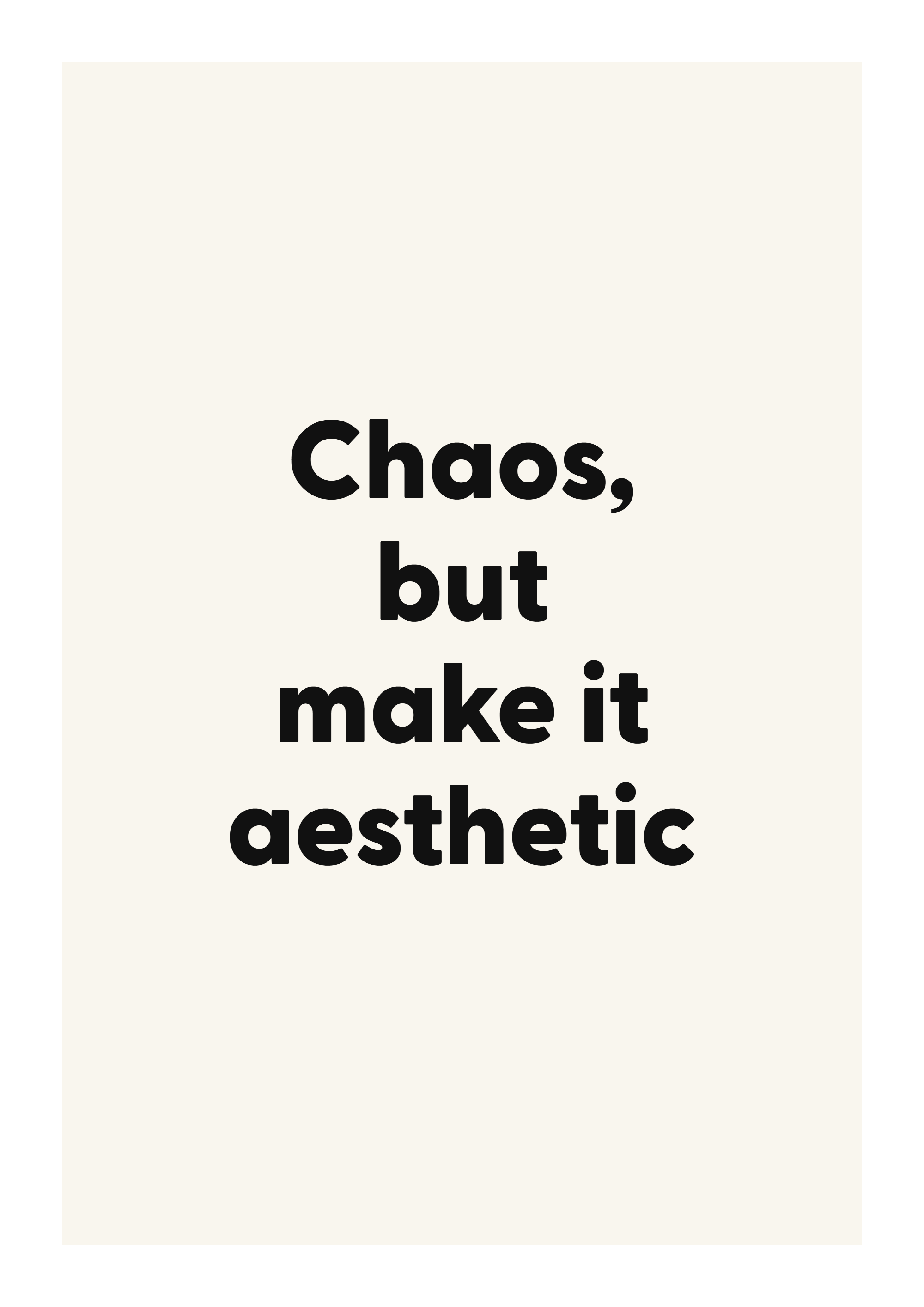 Chaos, but make it aesthetic