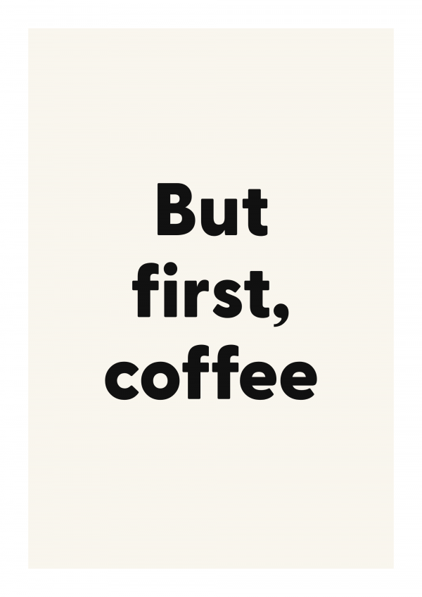 But first, coffee