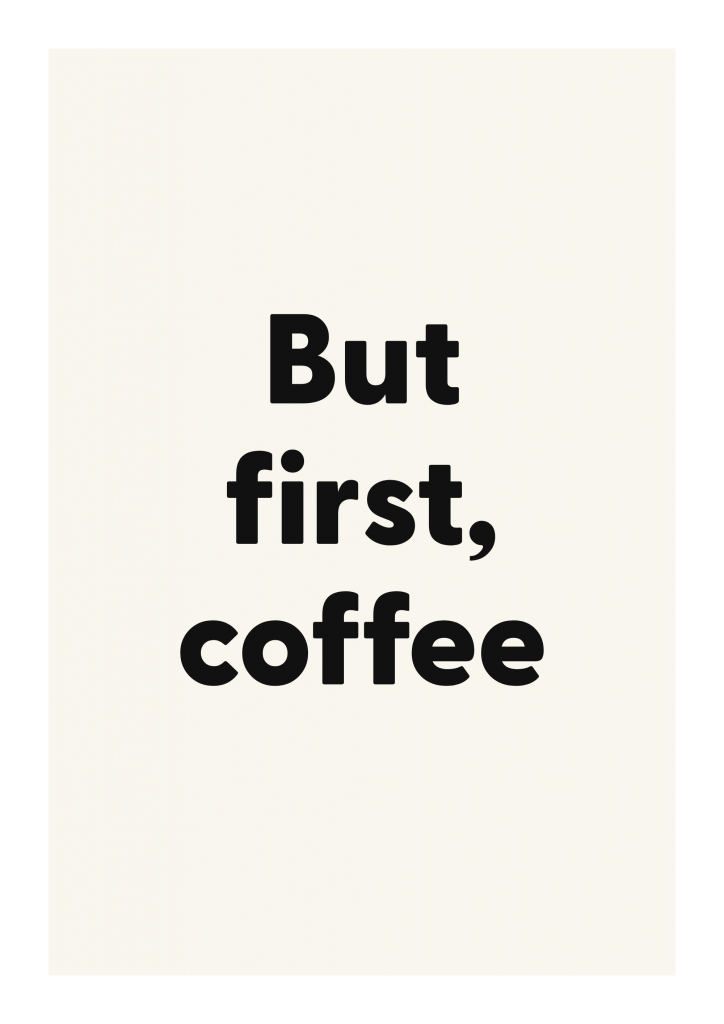 But first, coffee