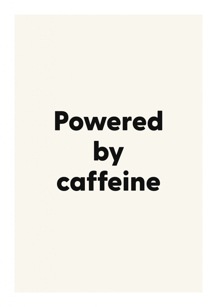 Powered by caffeine