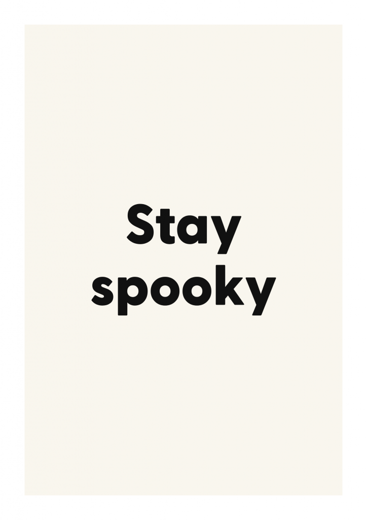 Stay spooky