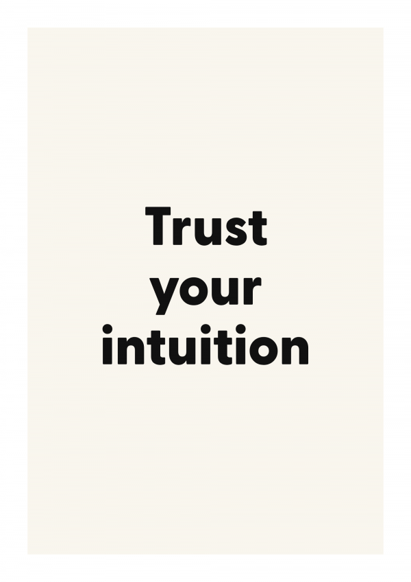 Trust your intuition