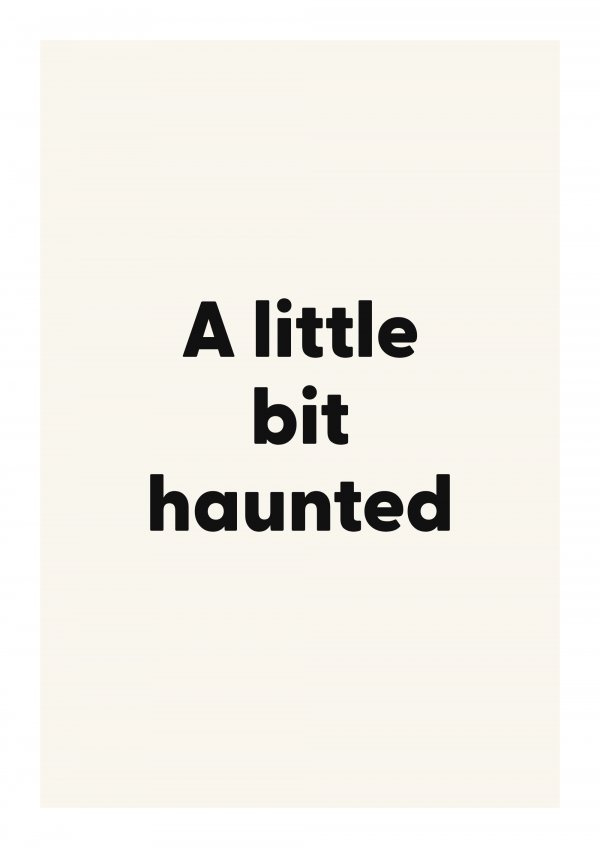 A little bit haunted
