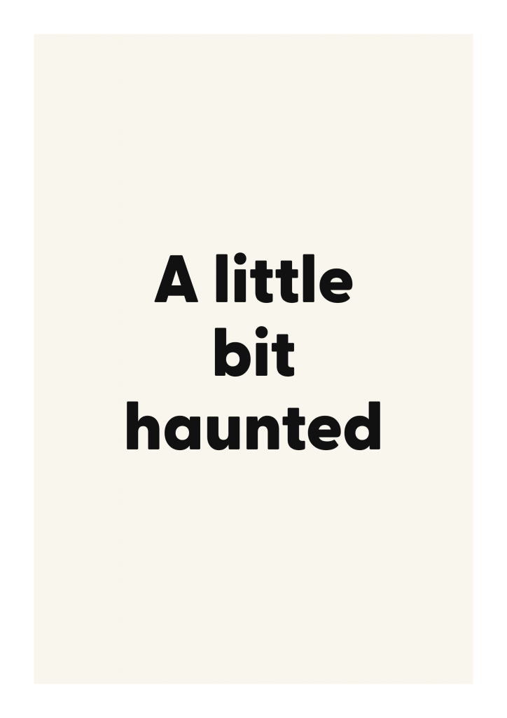 A little bit haunted