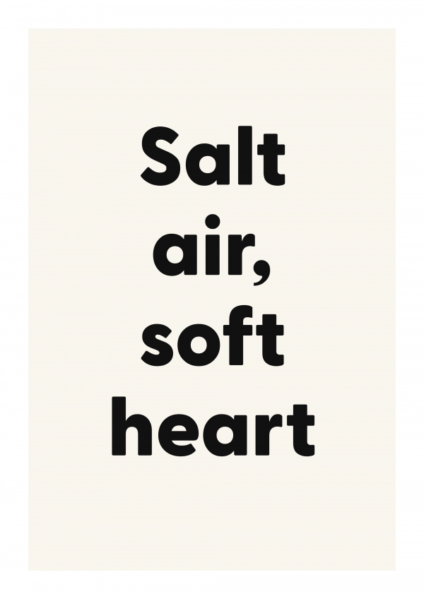Salt air, soft heart