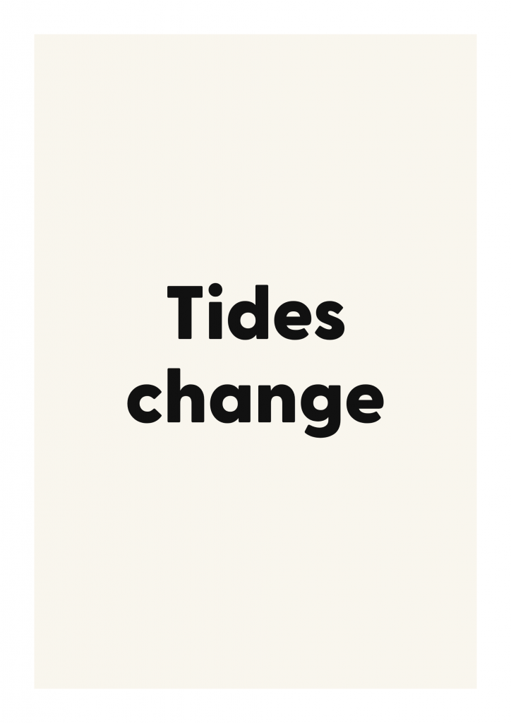 Tides change