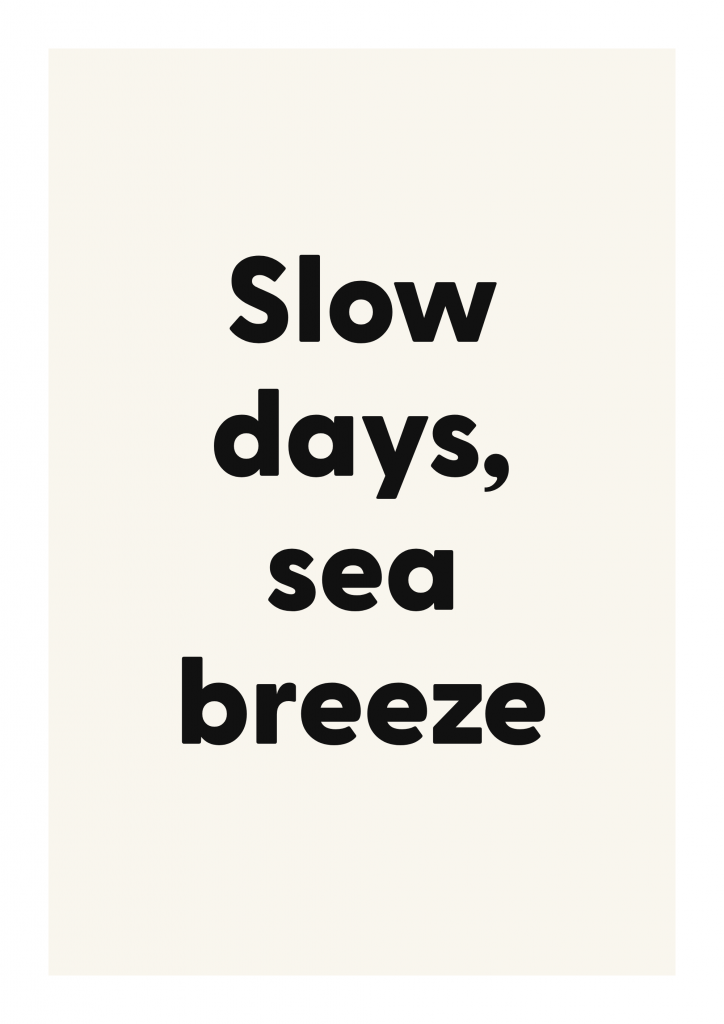 Slow days, sea breeze