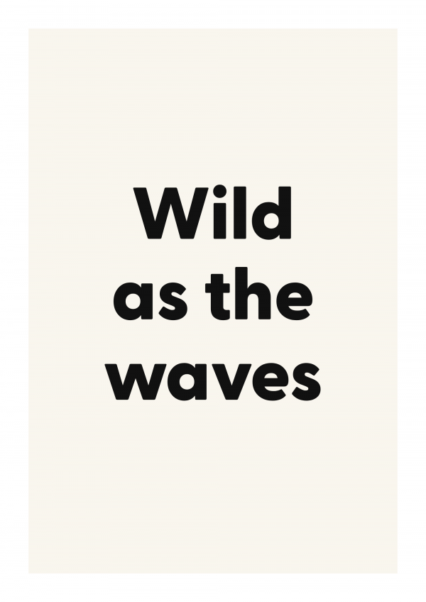 Wild as the waves