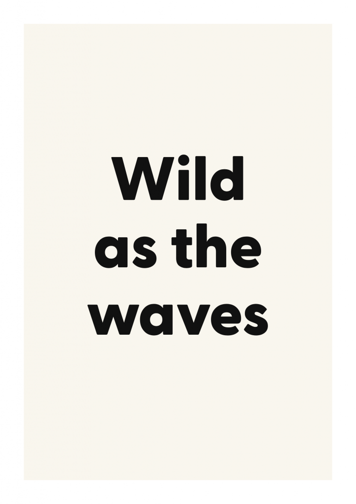 Wild as the waves