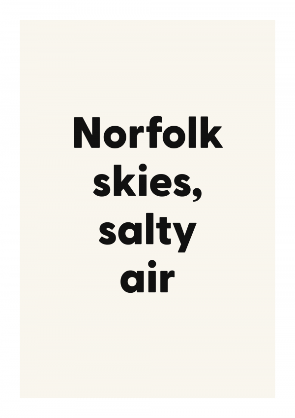 Norfolk skies, salty air